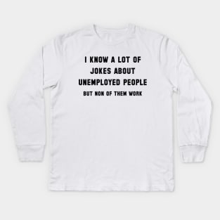 Unemployed People Kids Long Sleeve T-Shirt